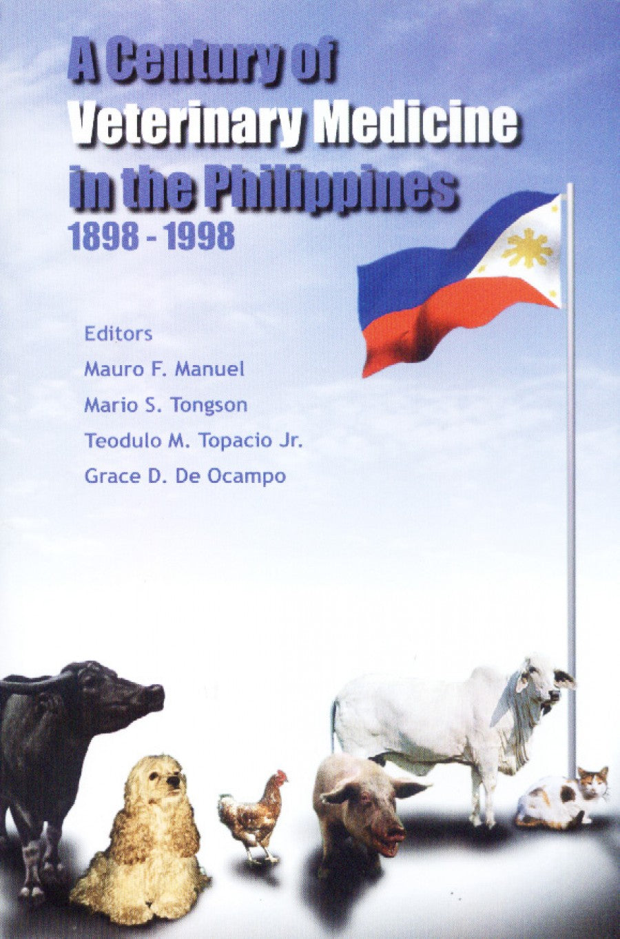 A Century of Veterinary Medicine in the Philippines (1898-1998)