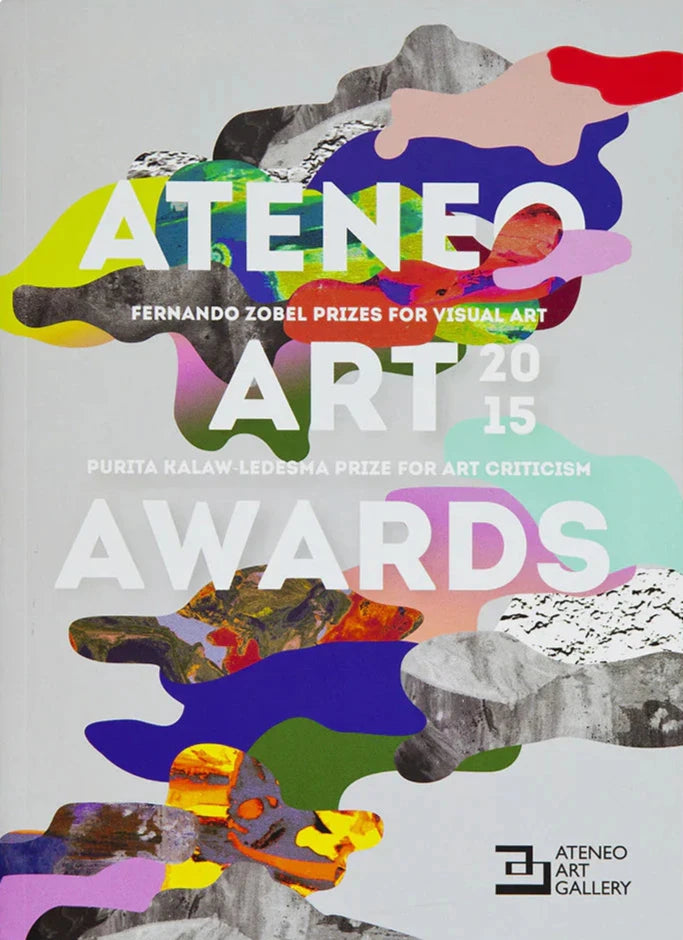 Ateneo Art Awards 2015: Fernando Zobel Prizes for Visual Art and Purita Kalaw-Ledesma Prize for Art Criticsm