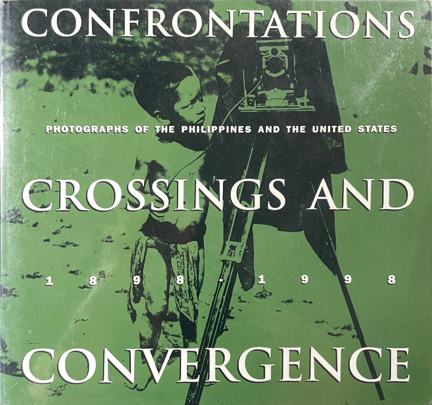 Confrontations, Crossing and Convergence: Photographs of the Philippines and the United States (1898-1998)