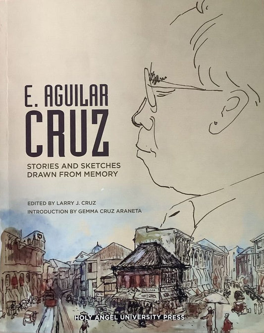 E. Aguilar Cruz: Stories and Sketches Drawn From Memory