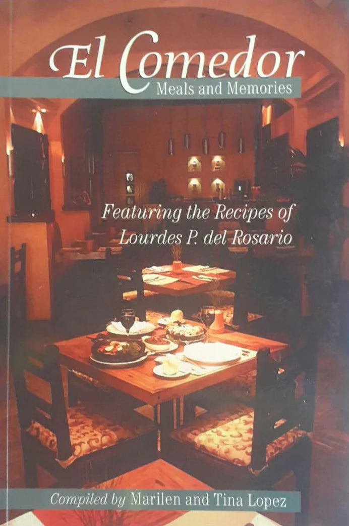 El Comedor: Meals and Memories Featuring the Recipes of Lourdes P. Del Rosario