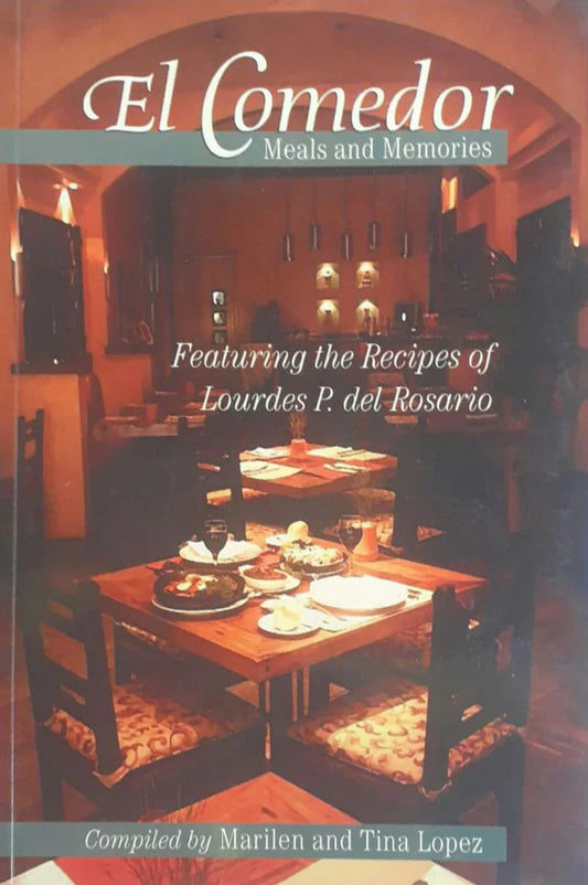 El Comedor: Meals and Memories Featuring the Recipes of Lourdes P. Del Rosario