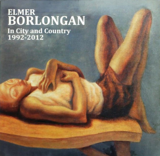 Elmer Borlongan: In City and Country (1992-2012)