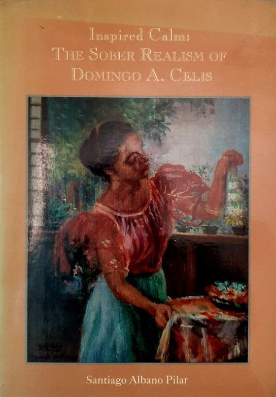 Inspired Calm: The Sober Realism of Domingo A. Celis