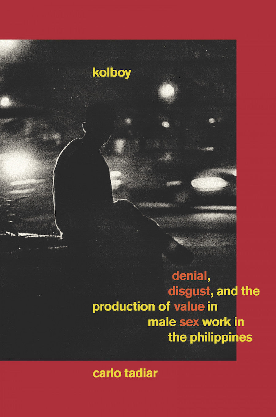 Kolboy: Denial, Disgust, and the Production of Value in Male Sex Work in the Philippines