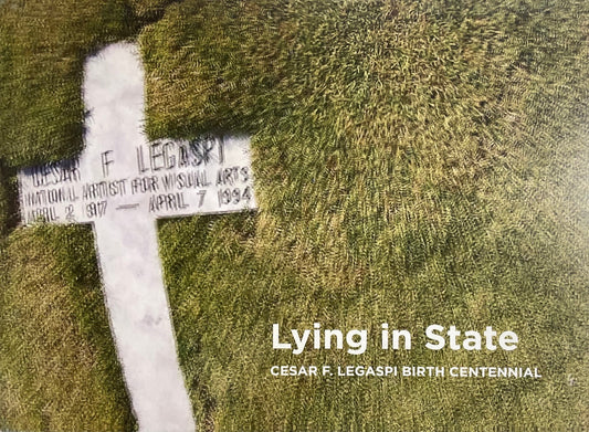 Lying in State: Cesar F. Legaspi's Birth Centennial