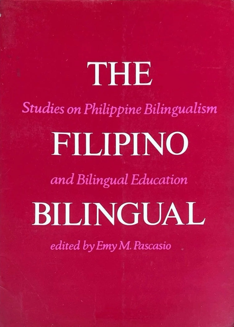 The Filipino Bilingual: Studies on Philippine Bilingualism and Bilingual Education