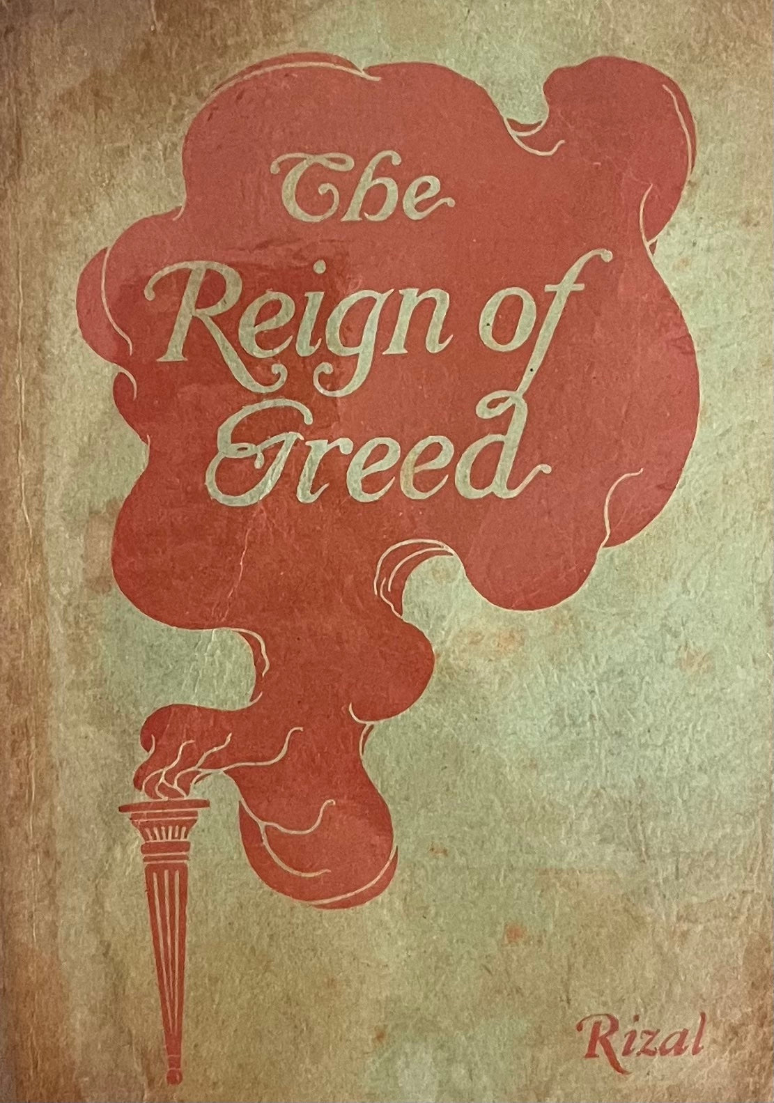 The Reign of Greed: A Complete English Version of El Filibusterismo from the Spanish of Jose Rizal