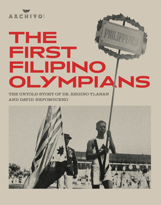 The First Filipino Olympians: The Untold Story of Dr. Regino Ylanan and David Nepomuceno