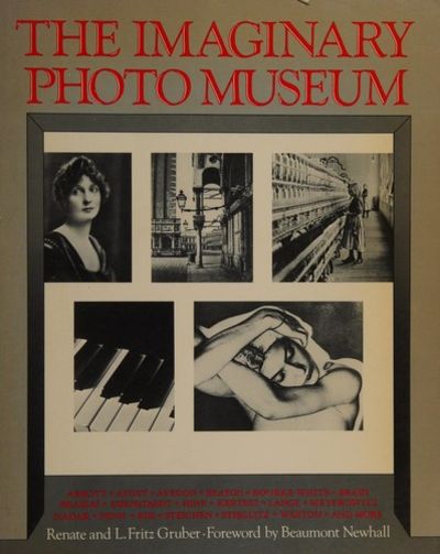 The Imaginary Photo Museum: 457 Photographs from 1836 to the Present