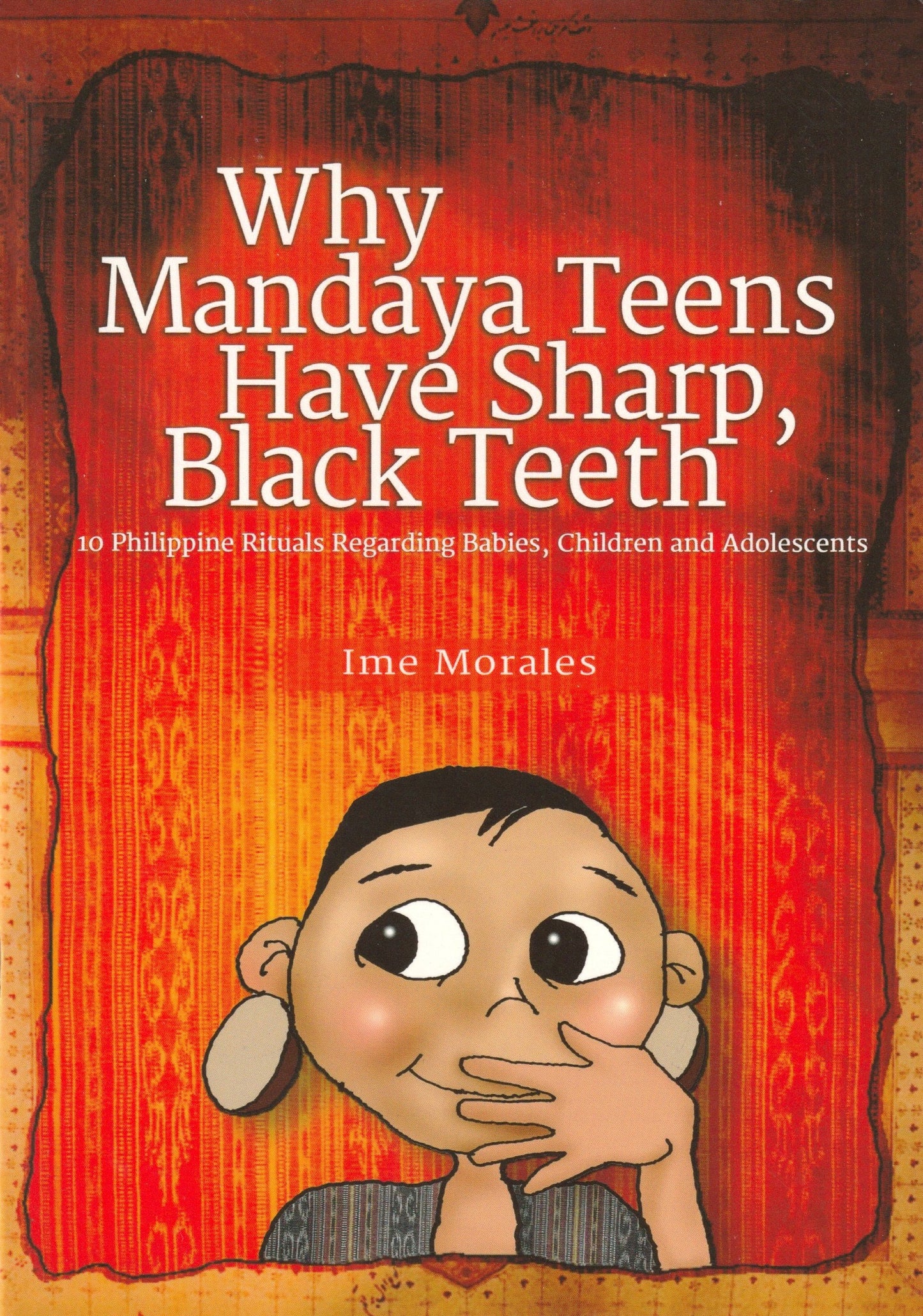 Why Mandaya Teens Have Sharp, Black Teeth: 10 Philippine Rituals Regarding Babies, Children and Adolescents