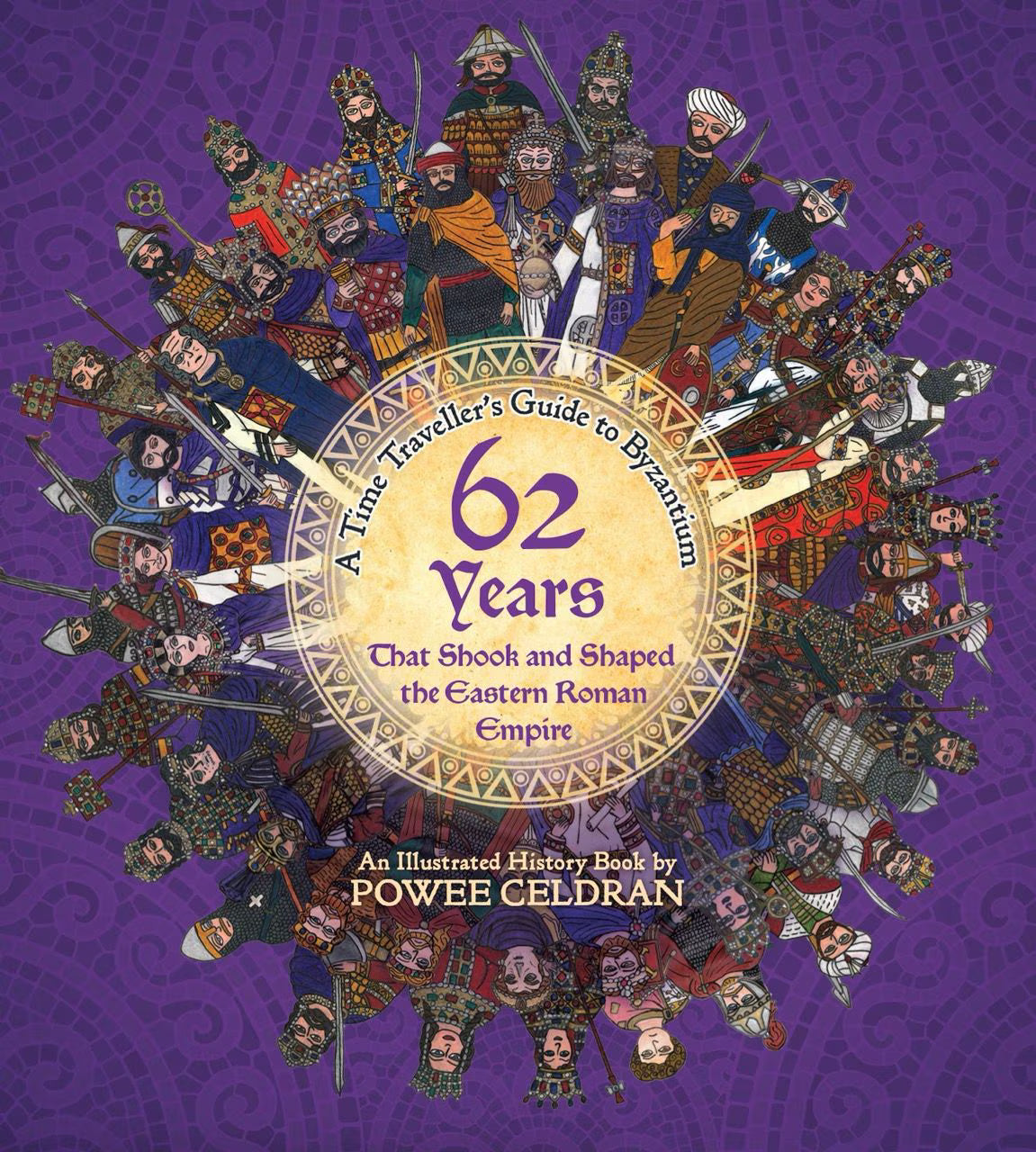 A Time Traveller’s Guide to Byzantium: 62 Years That Shook and Shaped the Eastern Roman Empire