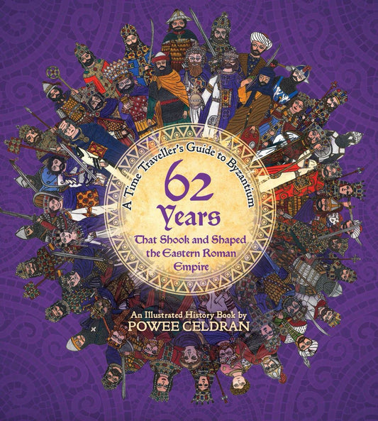 A Time Traveller’s Guide to Byzantium: 62 Years That Shook and Shaped the Eastern Roman Empire