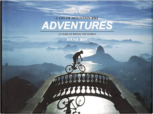 A Life of Mountain Bike Adventures: 25 years of Riding the World