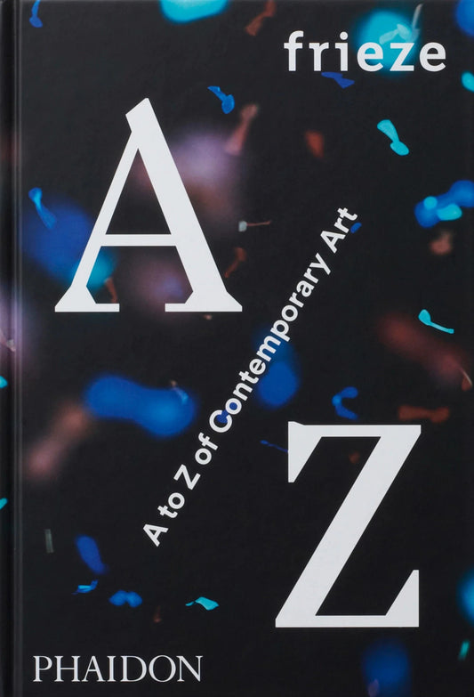 frieze: A to Z of Contemporary Art