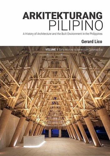 Arkitekturang Pilipino: A History of Architecture and the Built Environment in the Philippines, Volume 1: Early History to American Colonial Era and Volume 2: Post-colonial to Contemporary Era