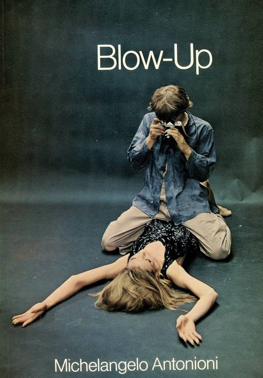 Blow-Up: a film by Michelangelo Antonioni