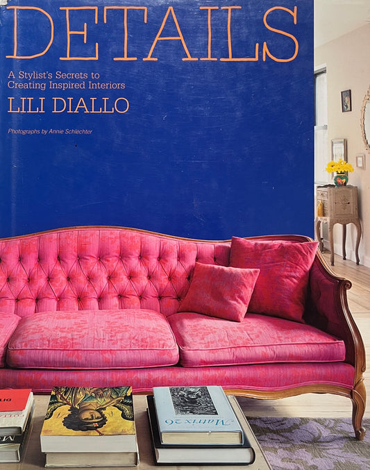 Details: A Stylist's Secrets to Creating Inspired Interiors