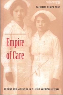 Empire of Care: Nursing and Migration in Filipino American History