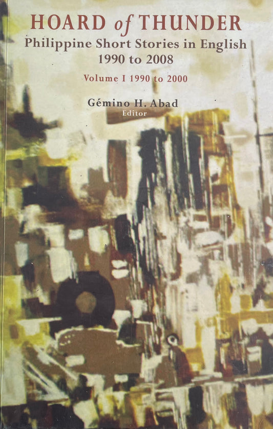 Hoard of Thunder: Philippine Short Stories in English 1990 to 2008 Volume 1 1990 to 2000