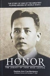 Honor: The Legacy of Jose Abad Santos by Desiree Ann Cua Benipayo ...