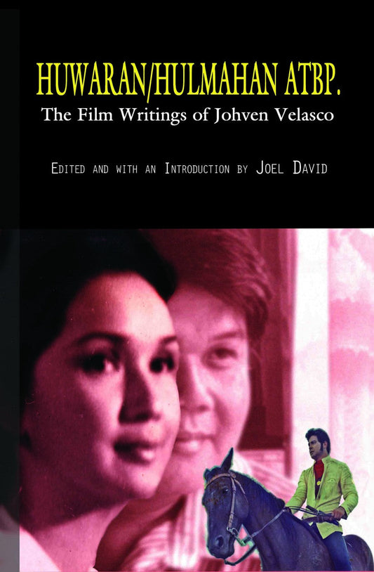 Huwaran/Hulmahan Atbp: The Film Writings of Johven Velasco