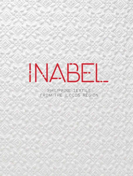 Inabel: Philippine Textile from the Ilocos Region by Al M. Valencia ...