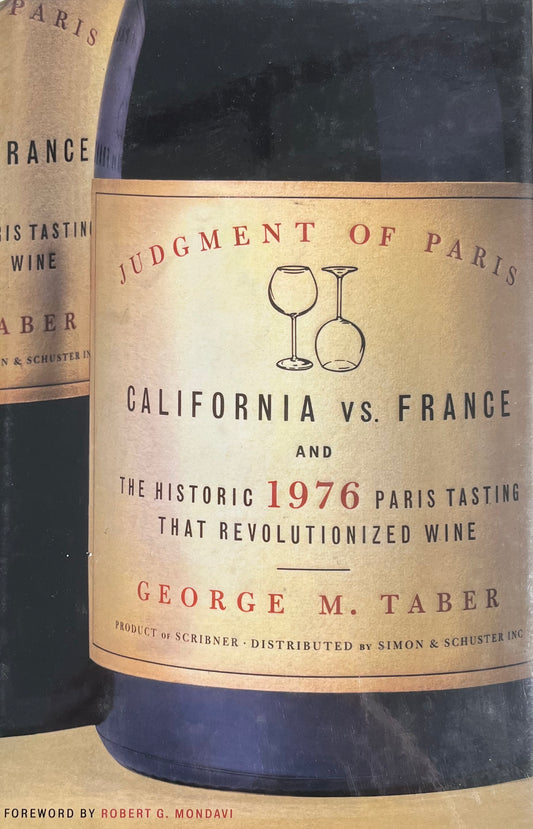 Judgment of Paris: California vs. France and the Historic 1976 Paris Tasting that Revolutionized Wine