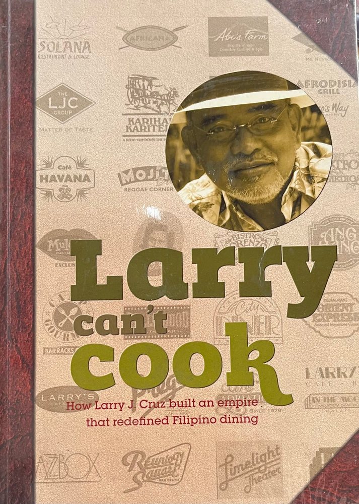 Larry Cook Larry Can't Cook: How Larry J. Cruz built an empire that redefined Fil ...