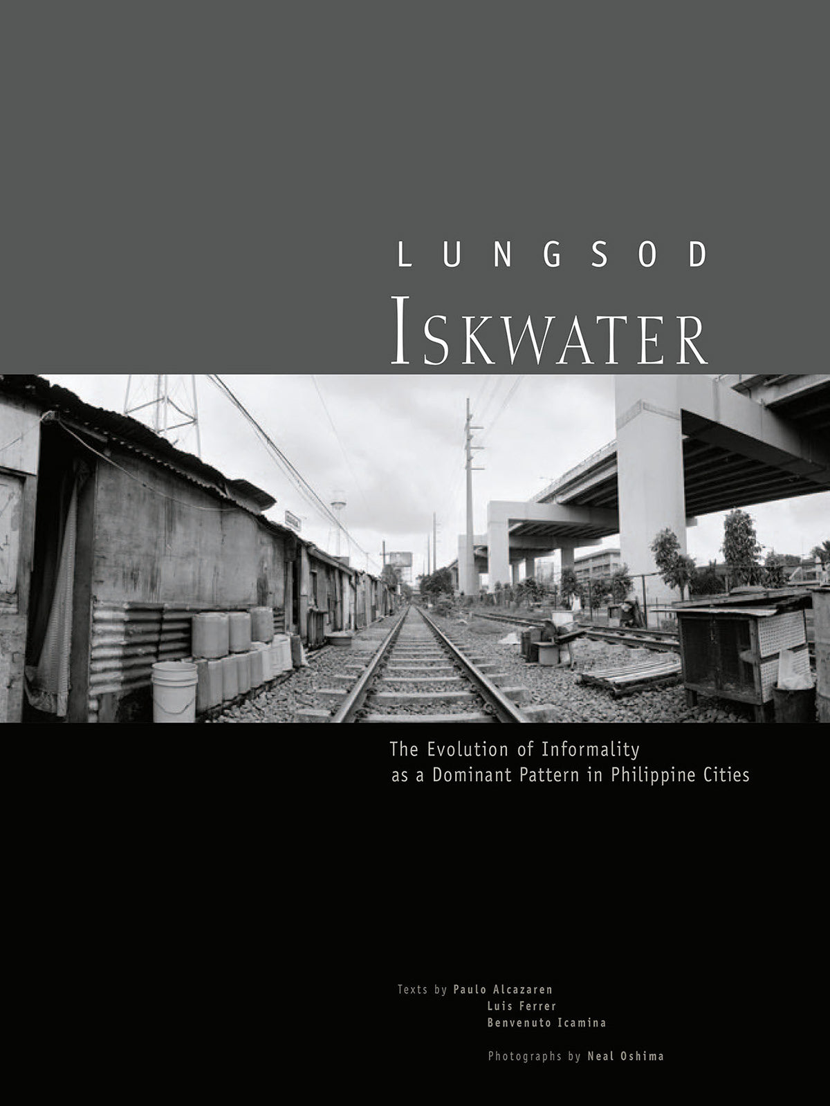 Lungsod Iskwater: The Evolution of Informality as a Dominant Pattern in Philippine Cities