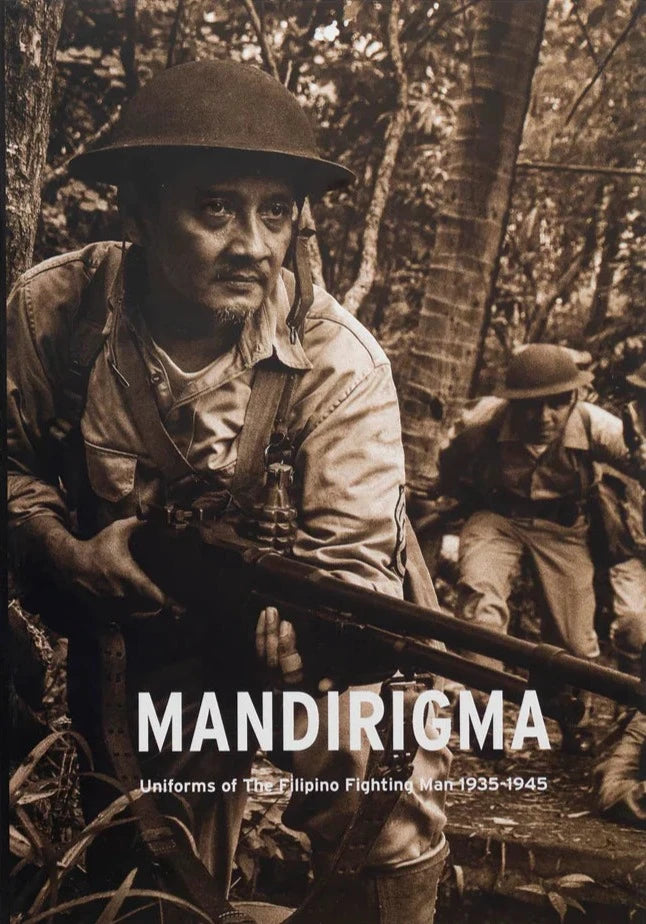 Mandirigma: Uniforms of the Filipino Fighting Man 1935-1945