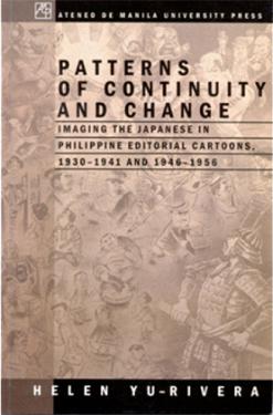 Patterns of Continuity and Change - Imaging the Japanese in Philippine Editorial Cartoons, 1930-1941 and 1946-1956