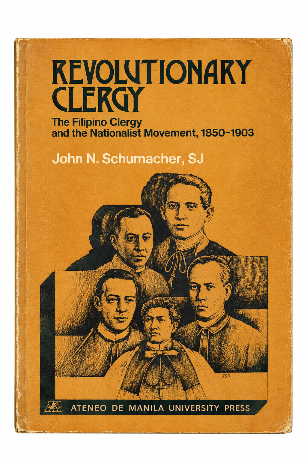 Revolutionary Clergy: The Filipino Clergy and the Nationalist Movement, 1850-1903