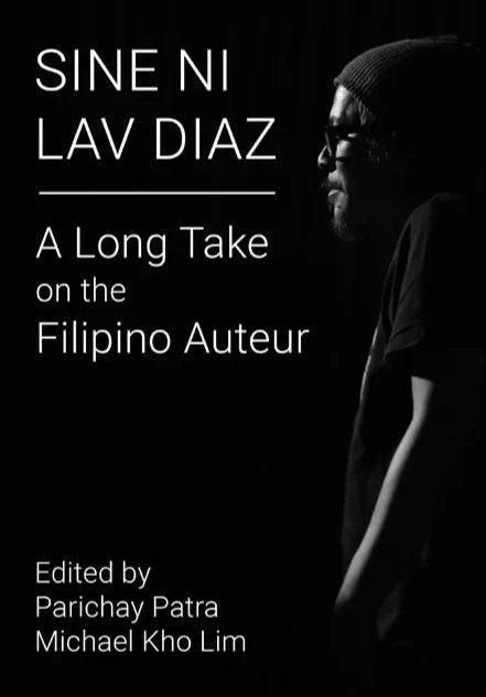 Sine ni Lav Diaz: A Long Take on the Filipino Auteur