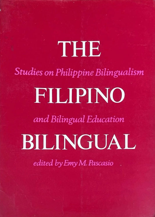 The Filipino Bilingual: Studies on Philippine Bilingualism and Bilingual Education