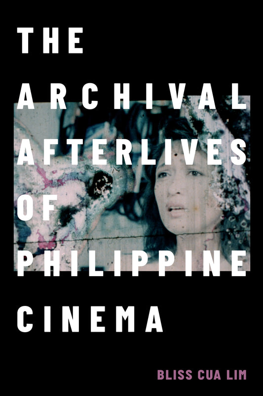 The Archival Afterlives of Philippine Cinema