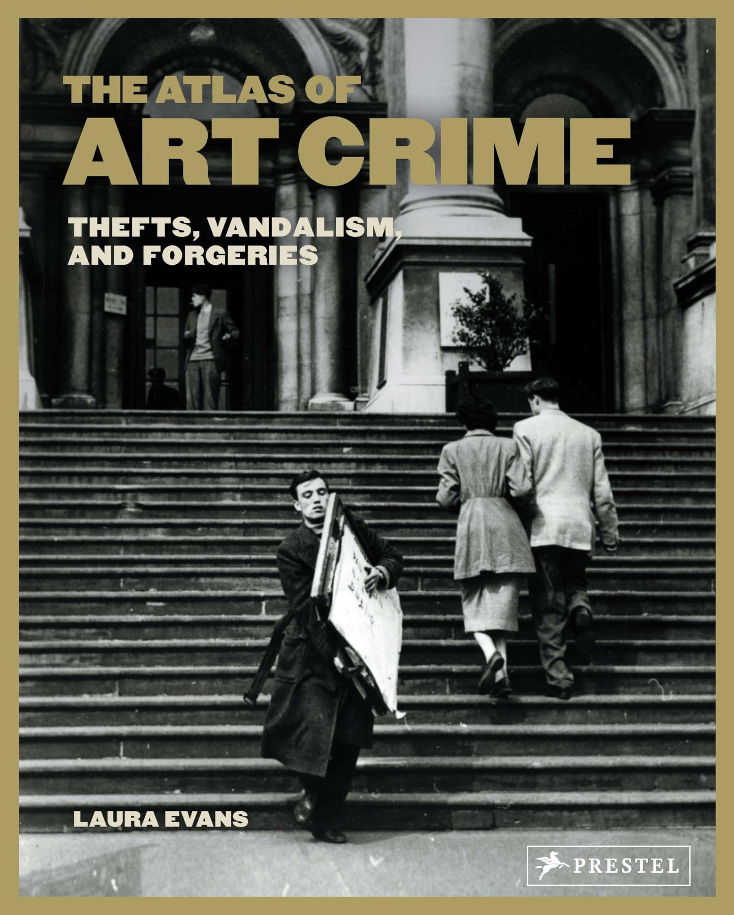 The Atlas of Art Crime: Thefts, Vandalism, and Forgeries