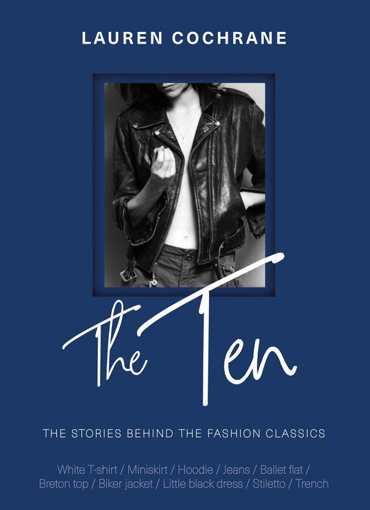 The Ten: How and Why We Wear the Fashion Classics