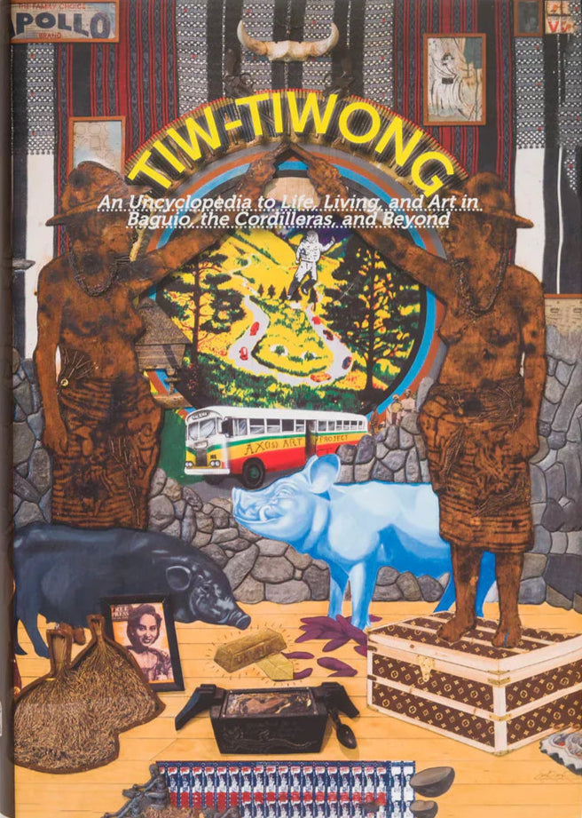 Tiw-tiwong: An Uncyclopedia to Life, Living, and Art in Baguio, Cordilleras, and Beyond